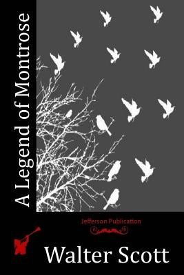 A Legend of Montrose by Scott, Walter