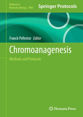 Chromoanagenesis: Methods and Protocols by Pellestor, Franck
