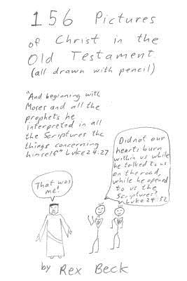 156 Pictures of Christ in the Old Testament: All Drawn with Pencil by Beck, Rex