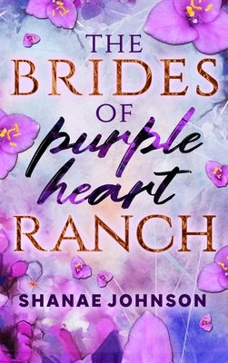 The Brides of Purple Heart Ranch Illustrated Hard Cover by Johnson