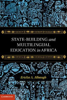 State-Building and Multilingual Education in Africa by Albaugh, Ericka A.