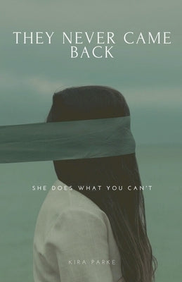 They Never Came Back by Parke, Kira