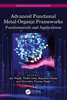 Advanced Functional Metal-Organic Frameworks: Fundamentals and Applications by Singh, Jay