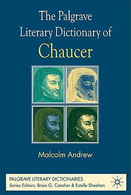 The Palgrave Literary Dictionary of Chaucer by Andrew, M.