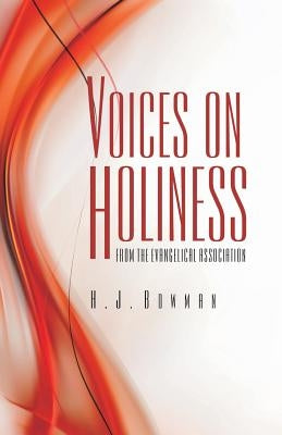 Voices on Holiness from the Evangelical Association by Hale, D. Curtis