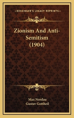 Zionism And Anti-Semitism (1904) by Nordau, Max