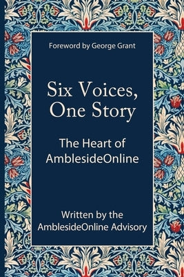 Six Voices, One Story: The Heart of AmblesideOnline by Breckenridge, Donna-Jean A.
