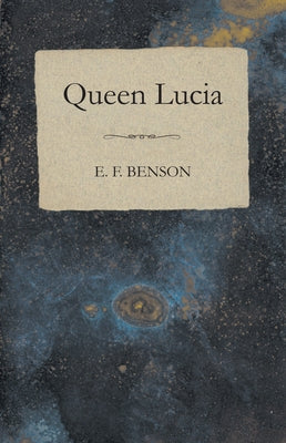 Queen Lucia by Benson, E. F.