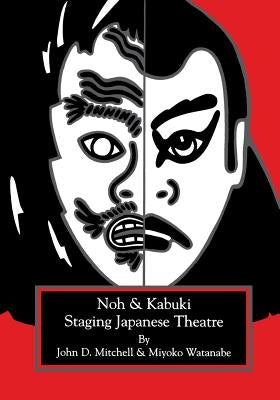 Staging Japanese Theatre: Noh and Kabuki. by Mitchell, John D.
