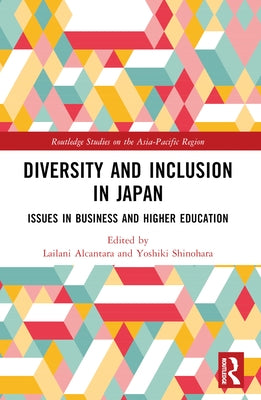 Diversity and Inclusion in Japan: Issues in Business and Higher Education by Alcantara, Lailani