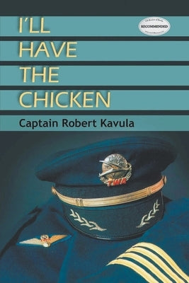 I'll Have the Chicken by Kavula, Captain Robert