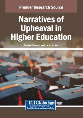 Narratives of Upheaval in Higher Education by Simard, Denise