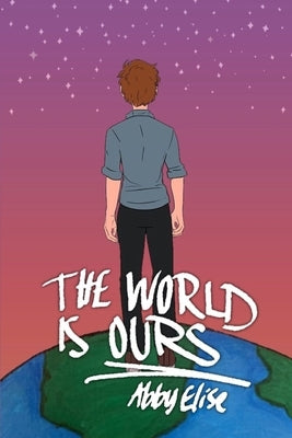 The World is Ours by Elise, Abby