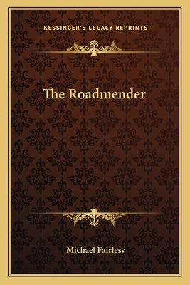The Roadmender by Fairless, Michael
