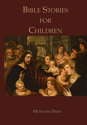 Bible Stories for Children by Press, Mediatrix