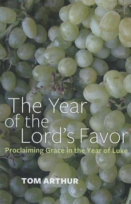 The Year of the Lord's Favor by Arthur, Tom
