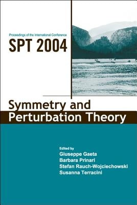 Symmetry and Perturbation Theory - Proceedings of the International Conference on Spt2004 by Gaeta, Giuseppe