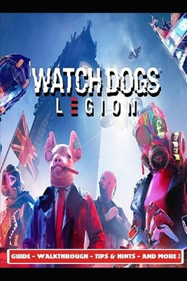 Watch Dogs Legion Guide - Walkthrough - Tips & Hints - And More! by Aso 2.
