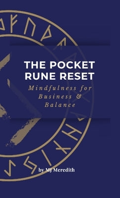 The Pocket Rune Reset Mindfulness for Business & Balance: Mindfulness for Business & Balance by Meredith, M. J.