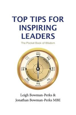 Top Tips for Inspiring Leaders by Bowman-Perks, Leigh