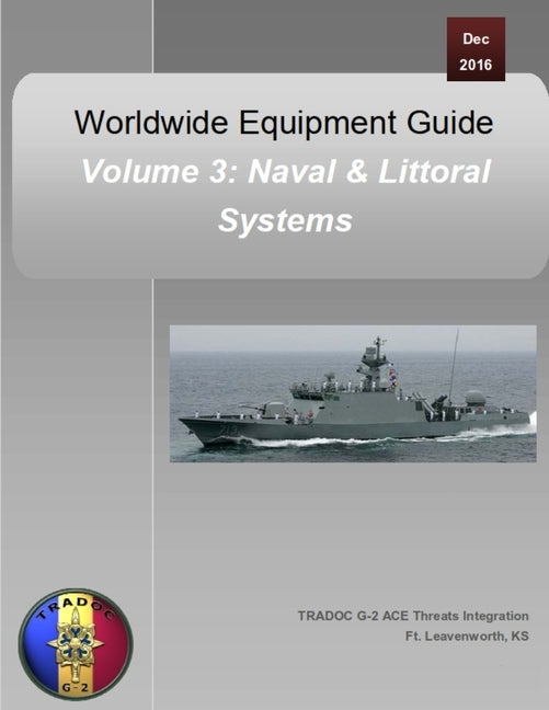 Worldwide Equipment Guide: Volume 3: Naval & Littoral Systems by Department of Defense