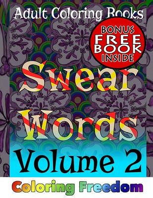 Adult Coloring Books: Swear Words, Volume 2 by Freedom, Coloring