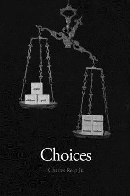 Choices by Reap, Charles, Jr.