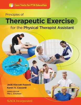 Principles of Therapeutic Exercise for the Physical Therapist Assistant by Kopack, Jacqueline Klaczak