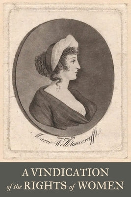 A Vindication of the Rights of Woman by Wollstonecraft, Mary