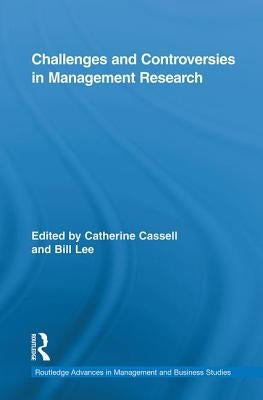 Challenges and Controversies in Management Research by Lee, Bill