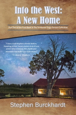 Into the West: A New Home: Part Two of Book One in The Territories Saga Serials by Burckhardt, Stephen