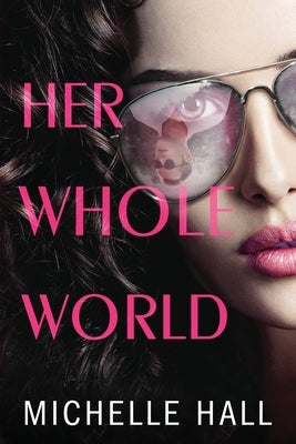 Her Whole World by Hall, Michelle
