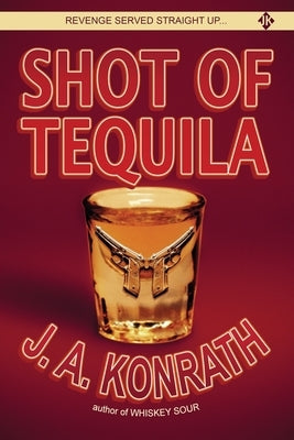 Shot of Tequila: A Jack Daniels Thriller by Konrath, J. A.