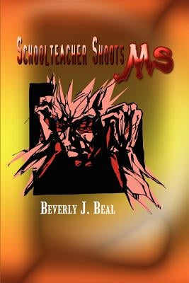 Schoolteacher Shoots MS! by Beal, Beverly J.