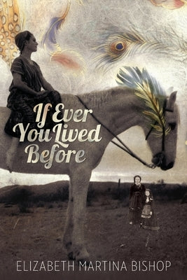 If Ever You Lived Before by Bishop, Elizabeth Martina