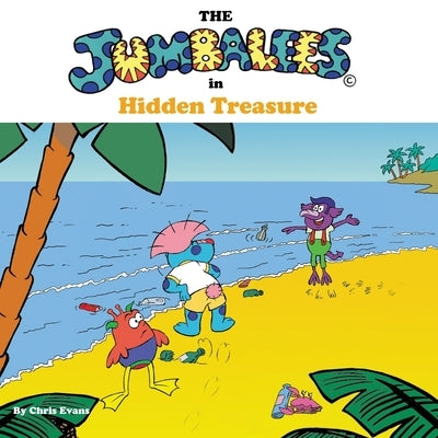 The Jumbalees in Hidden Treasure: A Hidden Treasure Hunt story for Kids illustrated with cartoons by Evans, Chris