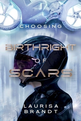Birthright of Scars: Choosing by Brandt, Laurisa