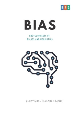 Bias: Encyclopaedia of Biases and Heuristics by Research Group, Behavioral