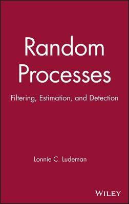 Random Processes: Filtering, Estimation, and Detection by Ludeman, Lonnie C.