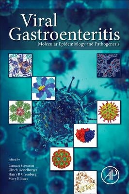 Viral Gastroenteritis: Molecular Epidemiology and Pathogenesis by Svensson, Lennart