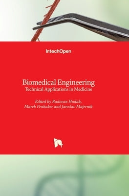 Biomedical Engineering: Technical Applications in Medicine by Hudak, Radovan