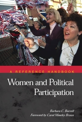 Women and Political Participation: A Reference Handbook by Burrell, Barbara