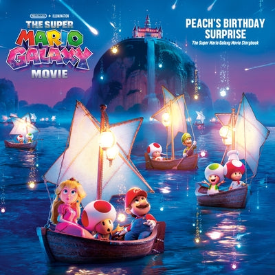 The Super Mario Galaxy Movie: Peach's Birthday Surprise: The Super Mario Galaxy Movie Official Storybook by Harper, Benjamin