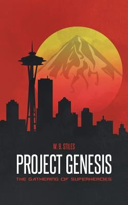 Project Genesis: The Gathering of Superheroes by Stiles, W. B.