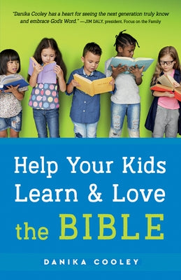 Help Your Kids Learn and Love the Bible by Cooley, Danika