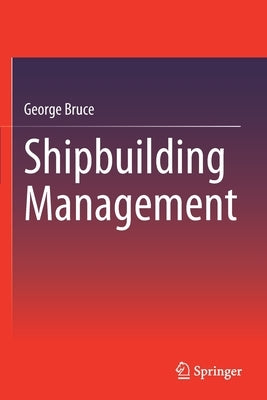 Shipbuilding Management by Bruce, George