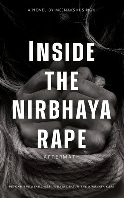 Inside the nirbhaya rape: Aftermath by Singh, Meenakshi