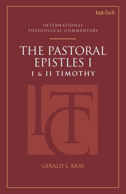 The Pastoral Epistles: An International Theological Commentary by Bray, Gerald L.