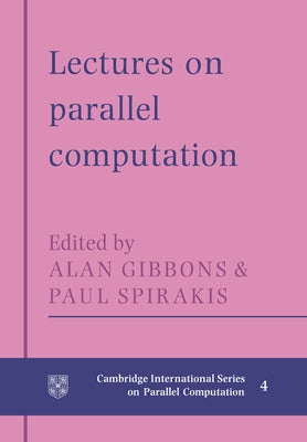 Lectures in Parallel Computation by Gibbons, Alan