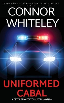 Uniformed Cabal: A Bettie Private Eye Mystery Novella by Whiteley, Connor